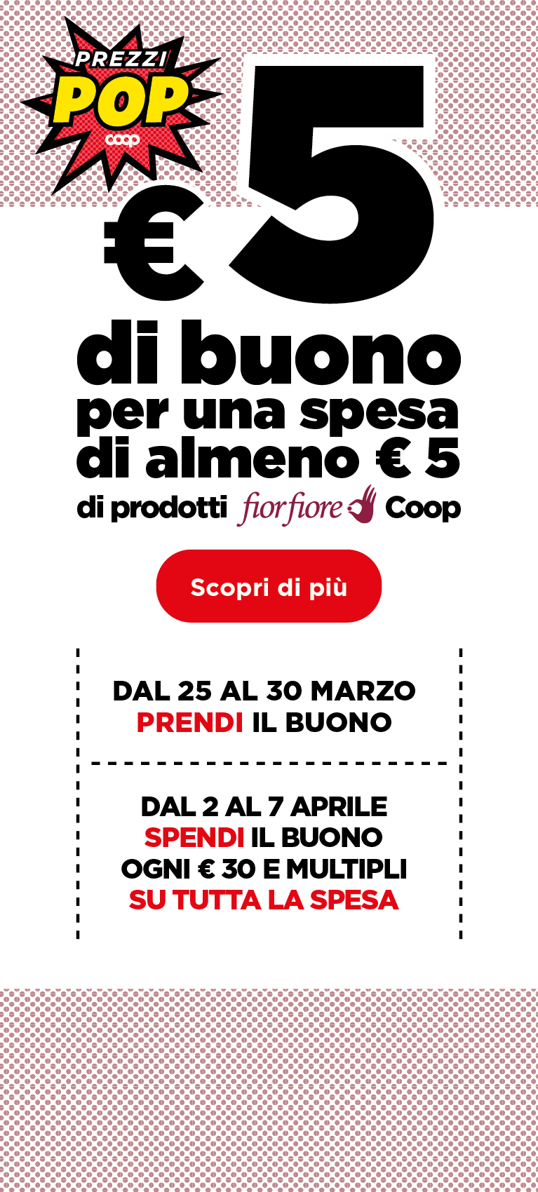 5 euro di buono per una spesa di almeno 5 euro di prodotti fiorfiore coop. Scopri di più